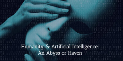 artificial intelligence and humanity, an abyss or haven